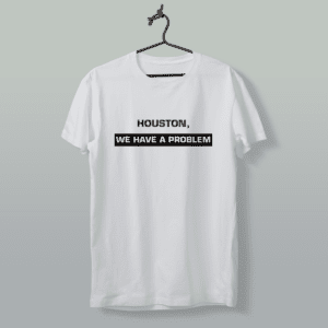 Houston we have a problem T-Shirt